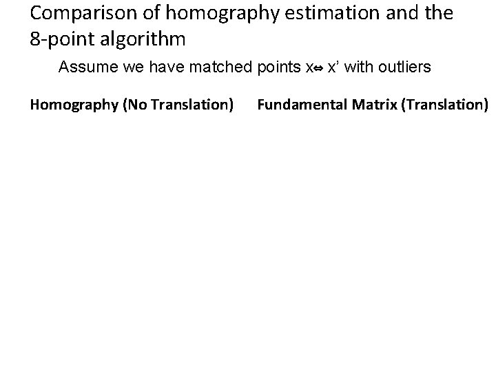 Comparison of homography estimation and the 8 -point algorithm Assume we have matched points