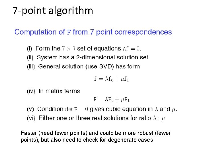 7 -point algorithm Faster (need fewer points) and could be more robust (fewer points),