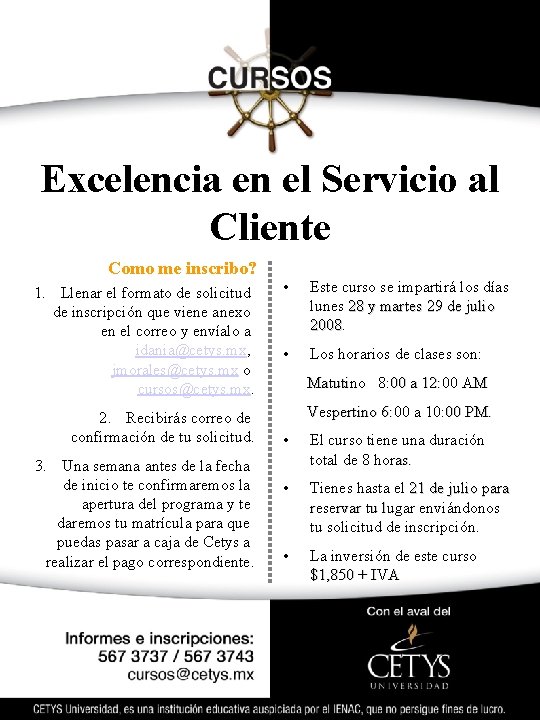 Excelencia en el Servicio al Cliente Como me inscribo? 1. Llenar el formato de