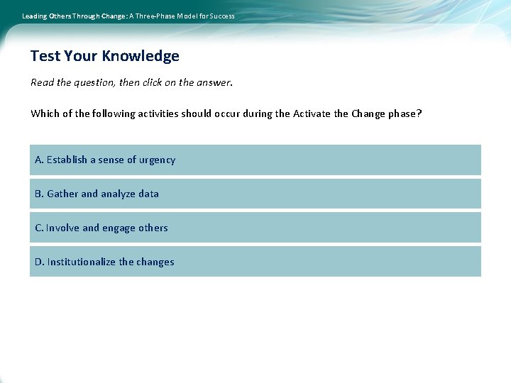 Leading Others Through Change: A Three-Phase Model for Success Test Your Knowledge Read the