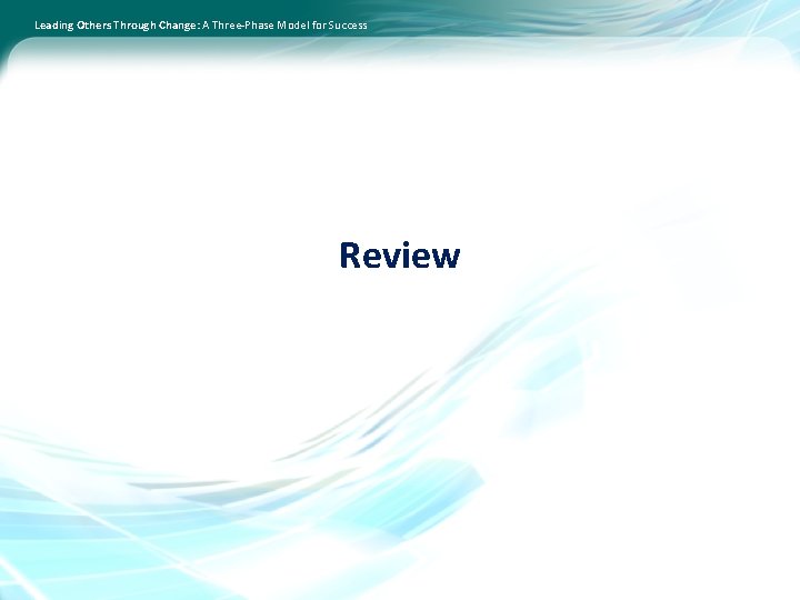 Leading Others Through Change: A Three-Phase Model for Success Review 