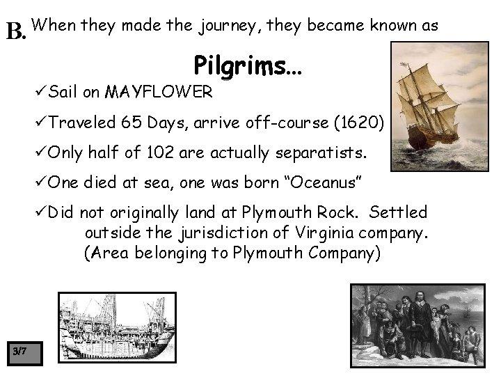B. When they made the journey, they became known as Pilgrims… üSail on MAYFLOWER