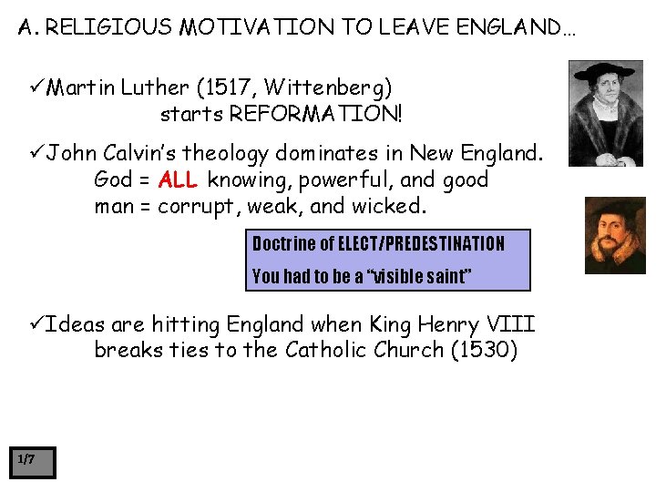 A. RELIGIOUS MOTIVATION TO LEAVE ENGLAND… üMartin Luther (1517, Wittenberg) starts REFORMATION! üJohn Calvin’s