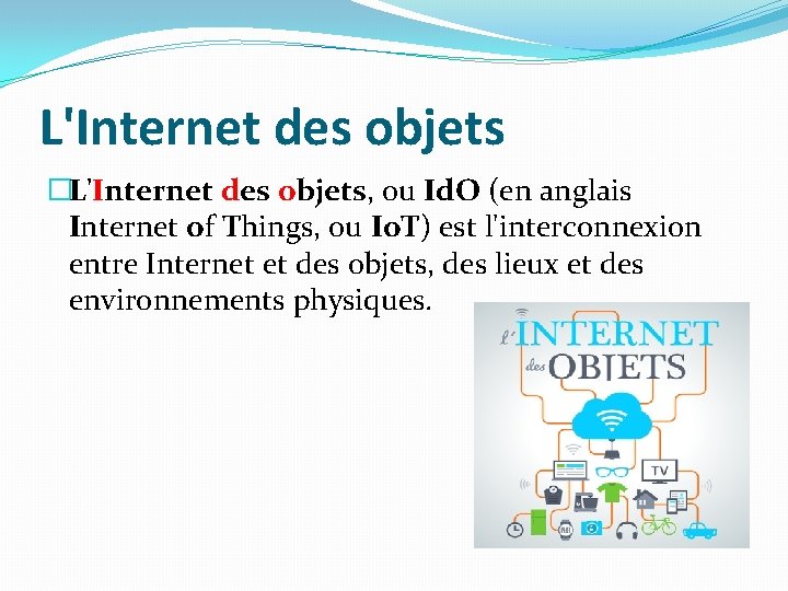 L'Internet des objets �L'Internet des objets, ou Id. O (en anglais Internet of Things,