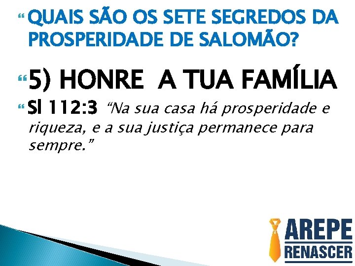  QUAIS SÃO OS SETE SEGREDOS DA PROSPERIDADE DE SALOMÃO? 5) Sl HONRE A