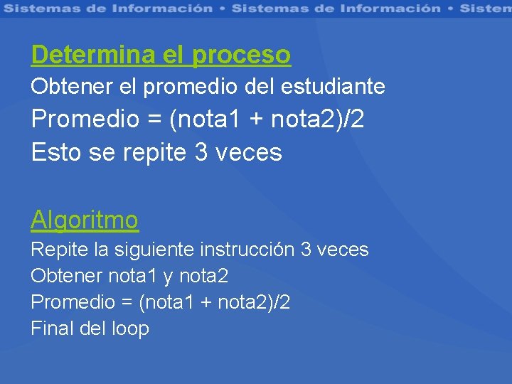 Determina el proceso Obtener el promedio del estudiante Promedio = (nota 1 + nota