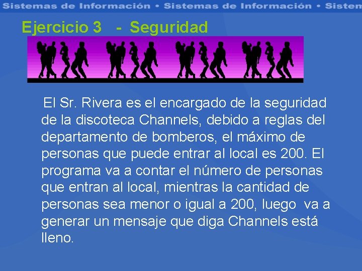 Ejercicio 3 - Seguridad El Sr. Rivera es el encargado de la seguridad de