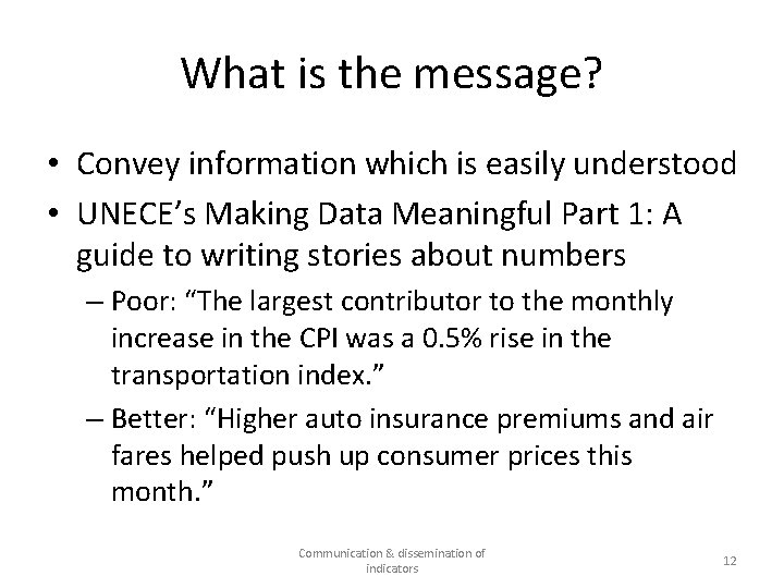 What is the message? • Convey information which is easily understood • UNECE’s Making