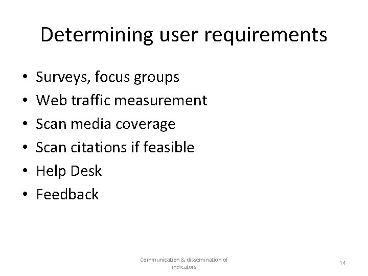 Determining user requirements • • • Surveys, focus groups Web traffic measurement Scan media
