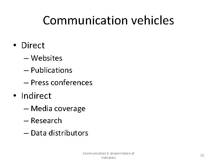 Communication vehicles • Direct – Websites – Publications – Press conferences • Indirect –