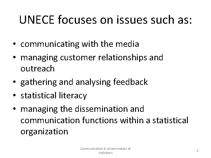 UNECE focuses on issues such as: • communicating with the media • managing customer