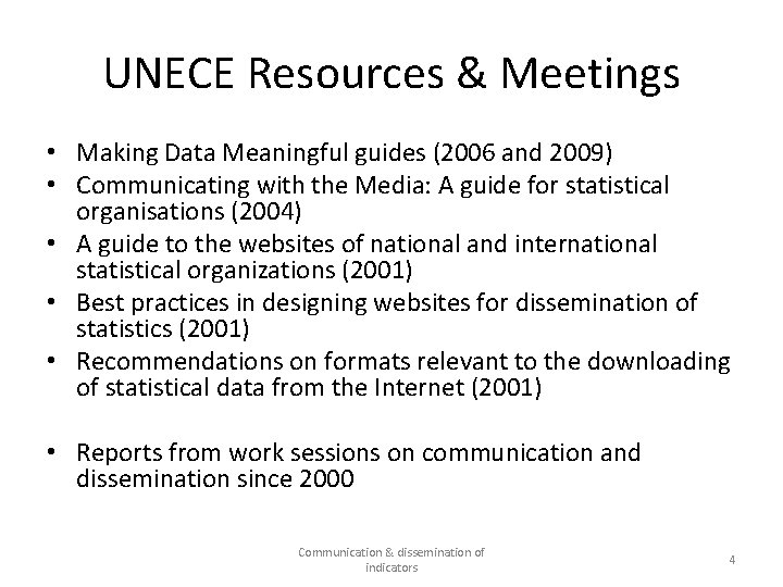 UNECE Resources & Meetings • Making Data Meaningful guides (2006 and 2009) • Communicating
