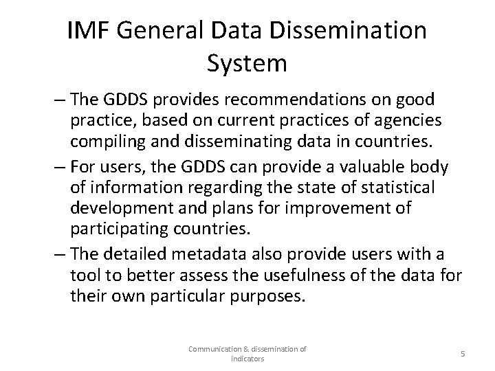 IMF General Data Dissemination System – The GDDS provides recommendations on good practice, based