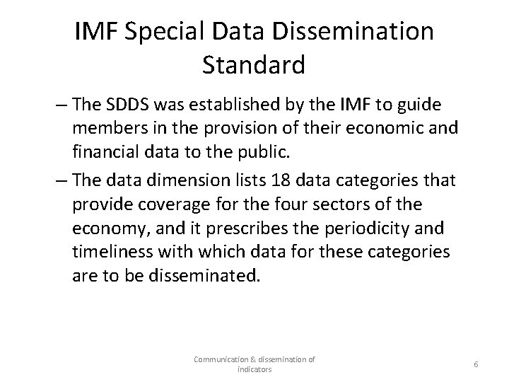 IMF Special Data Dissemination Standard – The SDDS was established by the IMF to