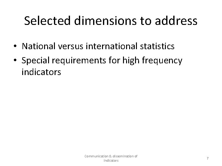 Selected dimensions to address • National versus international statistics • Special requirements for high