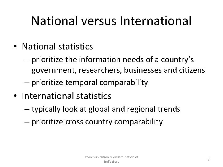 National versus International • National statistics – prioritize the information needs of a country’s