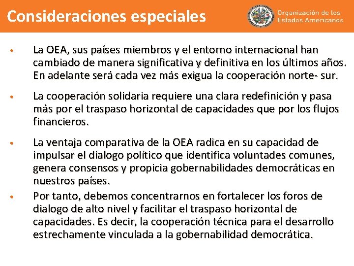 Consideraciones especiales • La OEA, sus países miembros y el entorno internacional han cambiado