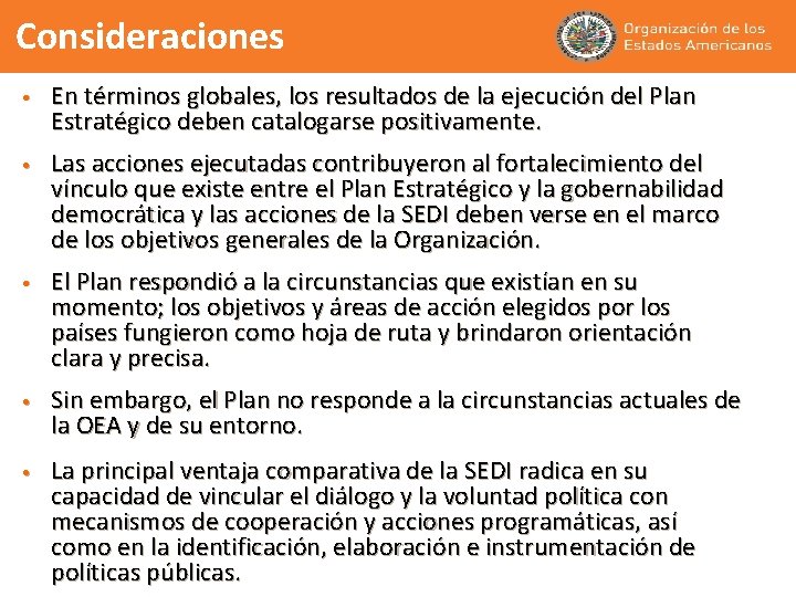 Consideraciones • En términos globales, los resultados de la ejecución del Plan Estratégico deben