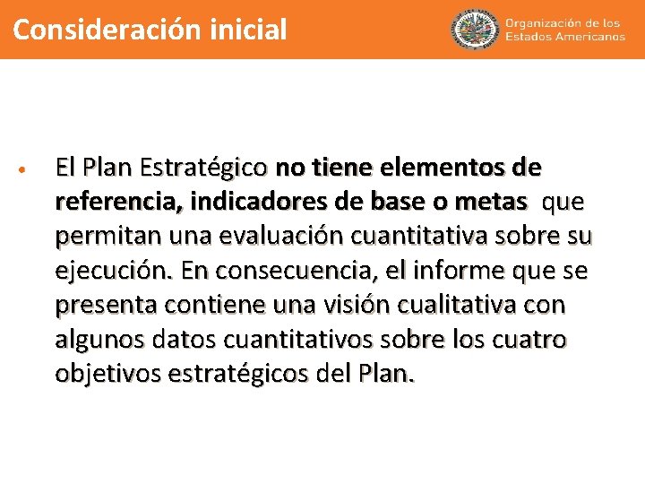 Consideración inicial • El Plan Estratégico no tiene elementos de referencia, indicadores de base