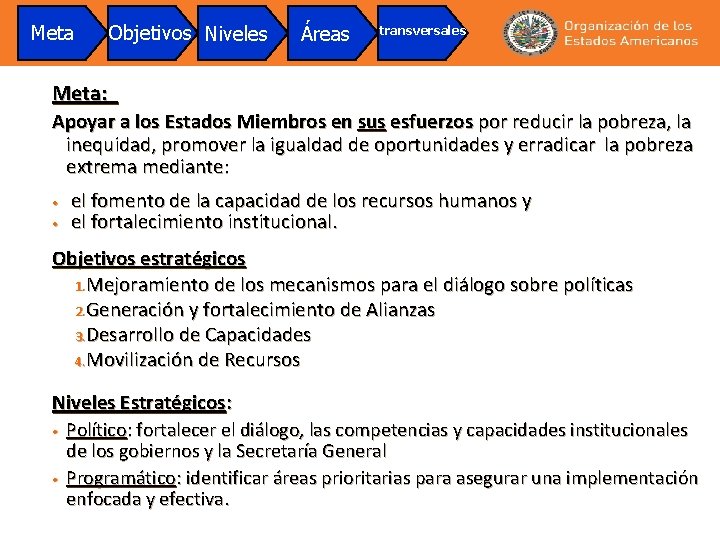 Meta Objetivos Niveles Áreas transversales Meta: Apoyar a los Estados Miembros en sus esfuerzos