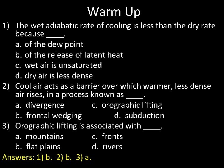 Warm Up 1) The wet adiabatic rate of cooling is less than the dry