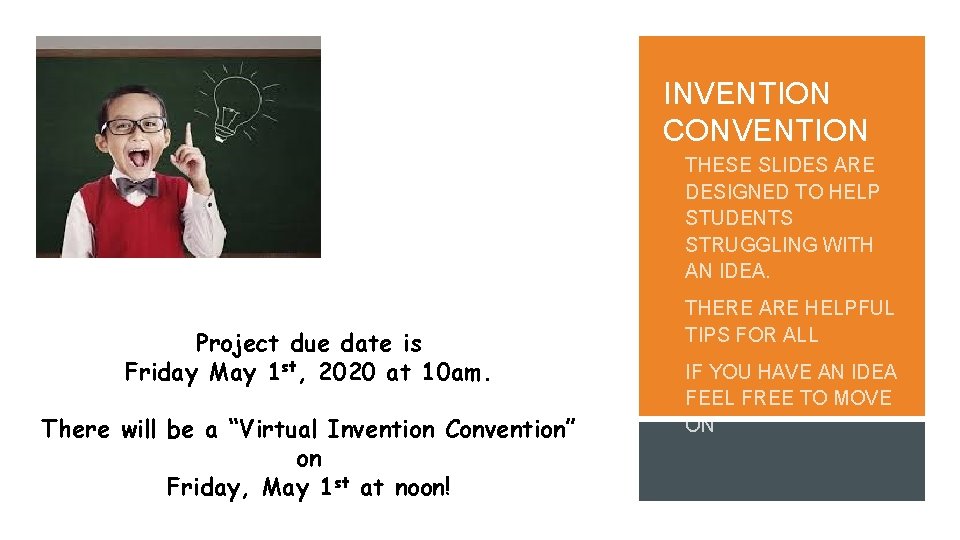 INVENTION CONVENTION v THESE SLIDES ARE DESIGNED TO HELP STUDENTS STRUGGLING WITH AN IDEA.