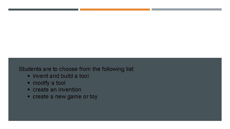 Students are to choose from the following list: § invent and build a tool