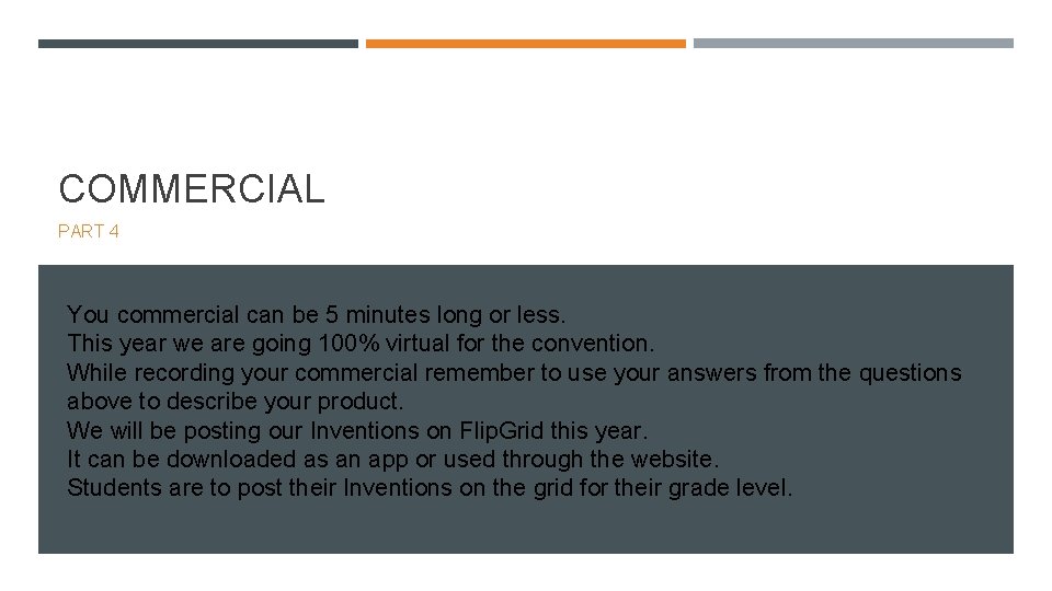 COMMERCIAL PART 4 You commercial can be 5 minutes long or less. This year