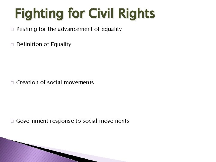 Fighting for Civil Rights � Pushing for the advancement of equality � Definition of