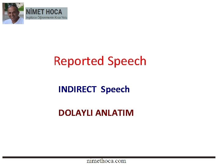 Reported Speech INDIRECT Speech DOLAYLI ANLATIM 