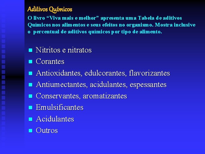 Aditivos Químicos O livro “Viva mais e melhor” apresenta uma Tabela de aditivos Químicos