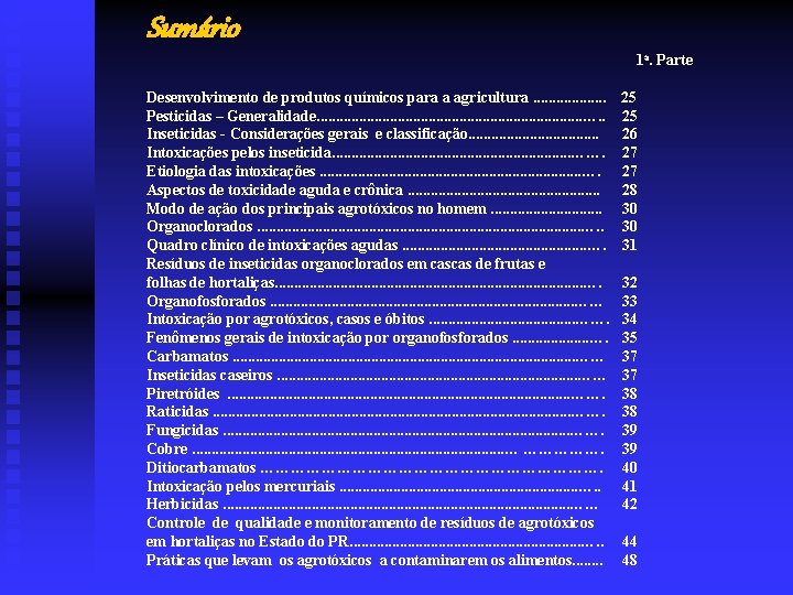 Sumário 1 a. Parte Desenvolvimento de produtos químicos para a agricultura. . . .