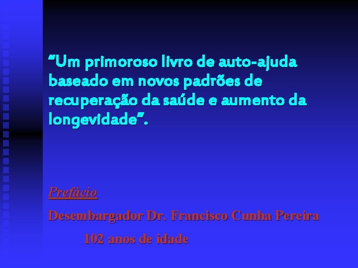 “Um primoroso livro de auto-ajuda baseado em novos padrões de recuperação da saúde e