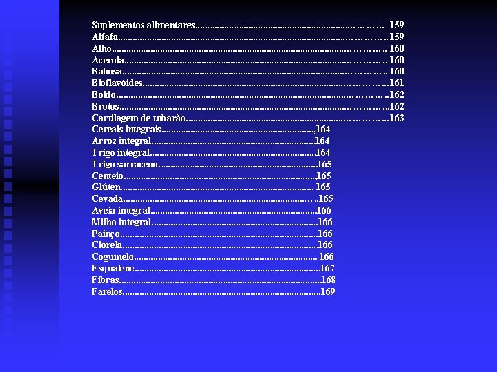 Suplementos alimentares. . . . ………… 159 Alfafa. . . . . . ………….