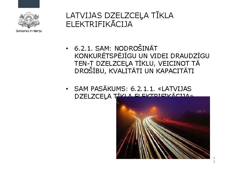 LATVIJAS DZELZCEĻA TĪKLA ELEKTRIFIKĀCIJA • 6. 2. 1. SAM: NODROŠINĀT KONKURĒTSPĒJĪGU UN VIDEI DRAUDZĪGU