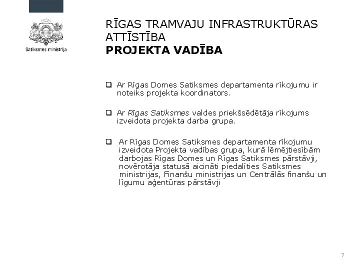 RĪGAS TRAMVAJU INFRASTRUKTŪRAS ATTĪSTĪBA PROJEKTA VADĪBA q Ar Rīgas Domes Satiksmes departamenta rīkojumu ir