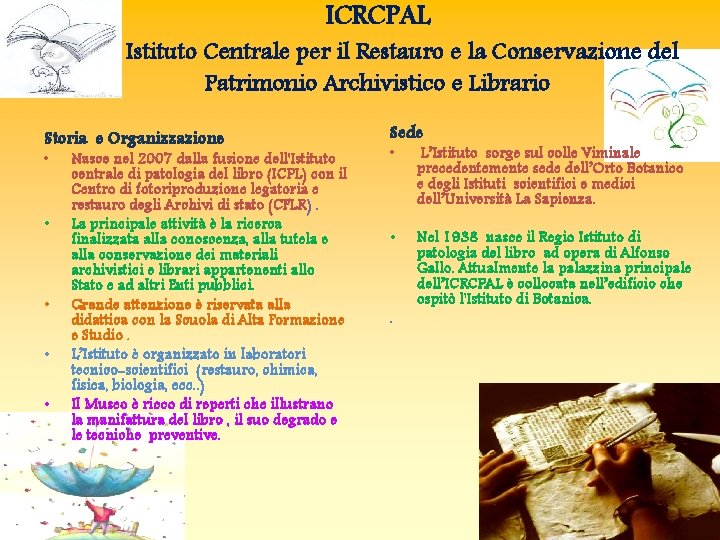 ICRCPAL Istituto Centrale per il Restauro e la Conservazione del Patrimonio Archivistico e Librario ICRCPAL Istituto Centrale per il Restauro e la Conservazione del Patrimonio Archivistico e Librario