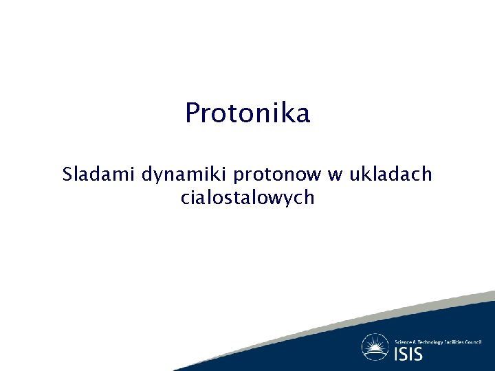 Protonika Sladami dynamiki protonow w ukladach cialostalowych 