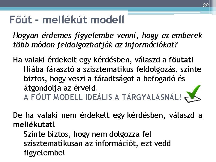 32 Főút – mellékút modell Hogyan érdemes figyelembe venni, hogy az emberek több módon