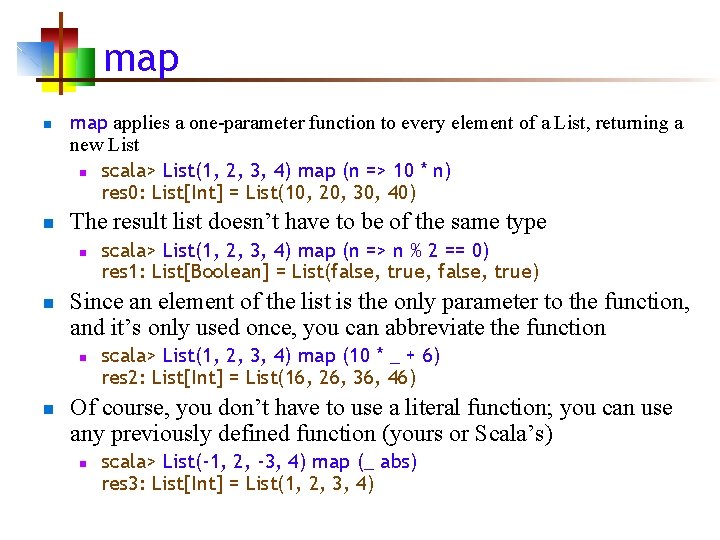 map n n map applies a one-parameter function to every element of a List,