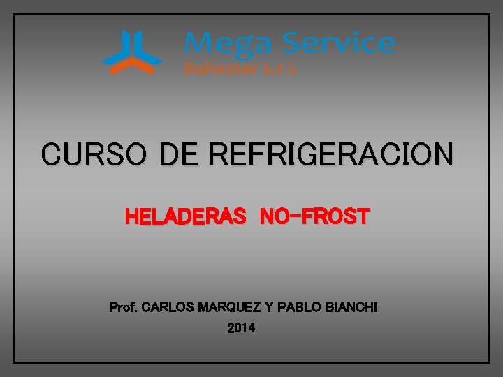 CURSO DE REFRIGERACION HELADERAS NO-FROST Prof. CARLOS MARQUEZ Y PABLO BIANCHI 2014 