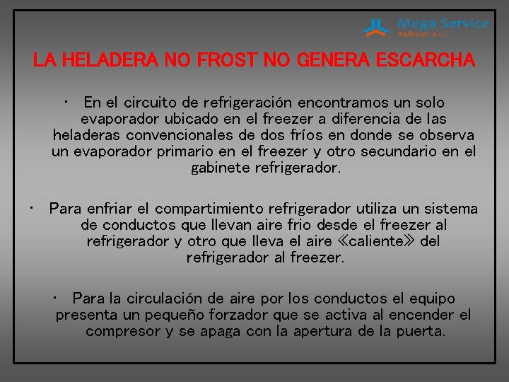 LA HELADERA NO FROST NO GENERA ESCARCHA • En el circuito de refrigeración encontramos