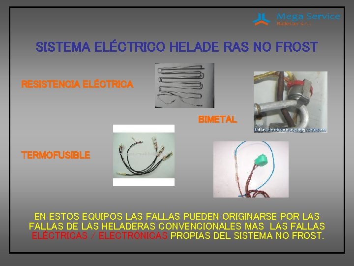 SISTEMA ELÉCTRICO HELADE RAS NO FROST RESISTENCIA ELÉCTRICA BIMETAL TERMOFUSIBLE EN ESTOS EQUIPOS LAS