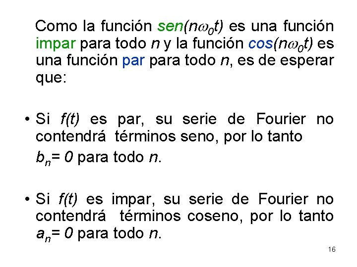 Como la función sen(nw 0 t) es una función impar para todo n y