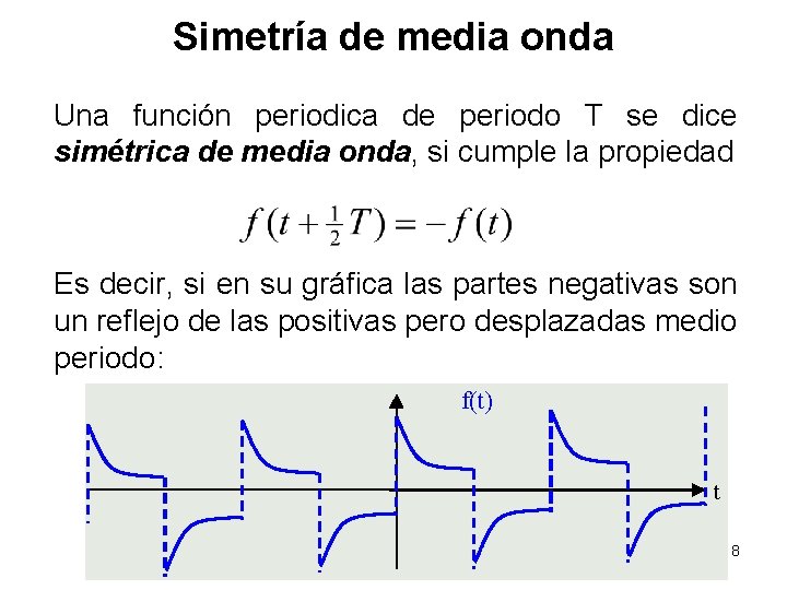 Simetría de media onda Una función periodica de periodo T se dice simétrica de