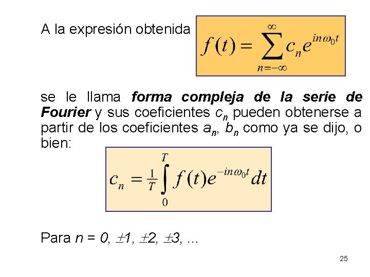 A la expresión obtenida se le llama forma compleja de la serie de Fourier