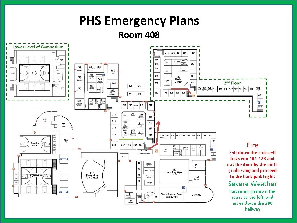 PHS Emergency Plans Room 408 Fire Exit down the stairwell between 406 -428 and