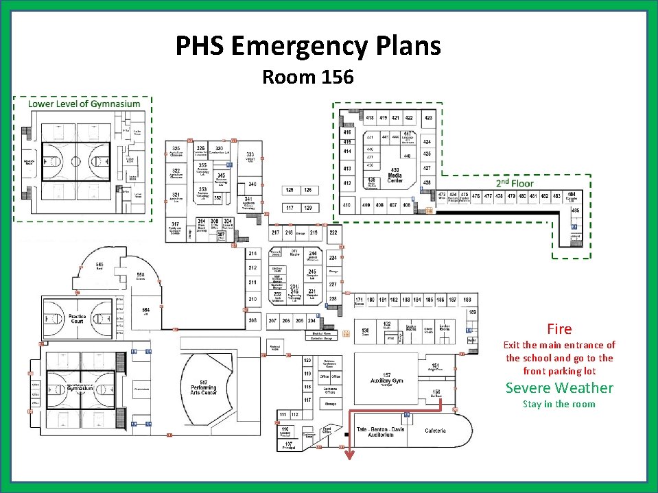 PHS Emergency Plans Room 156 Fire Exit the main entrance of the school and