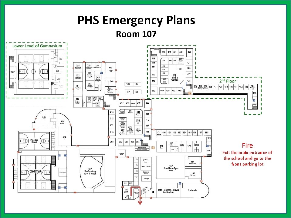 PHS Emergency Plans Room 107 Fire Exit the main entrance of the school and