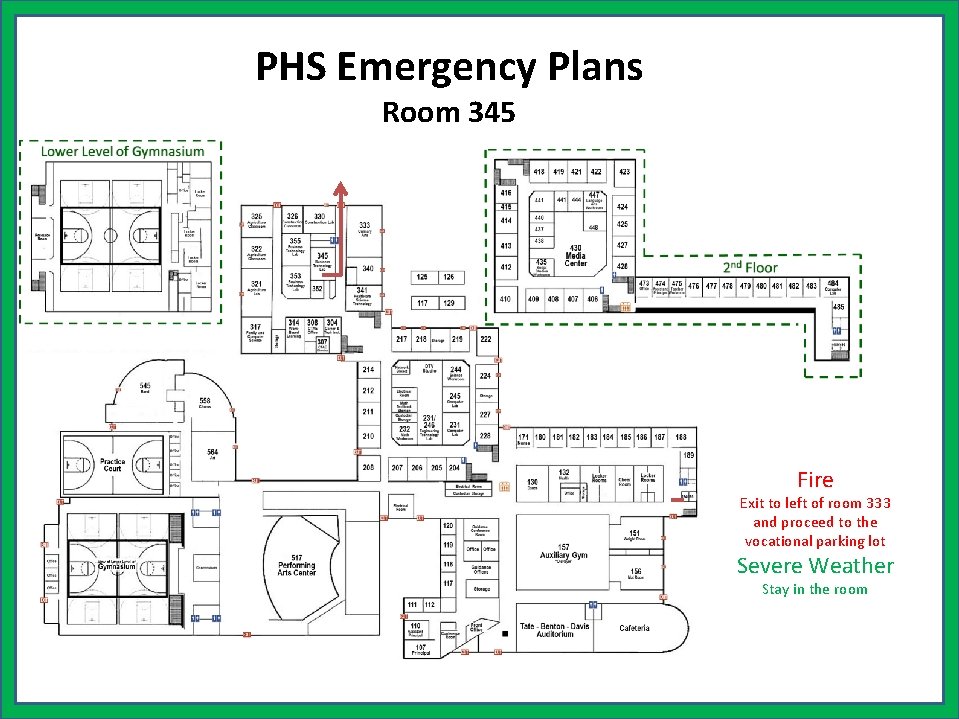 PHS Emergency Plans Room 345 Fire Exit to left of room 333 and proceed